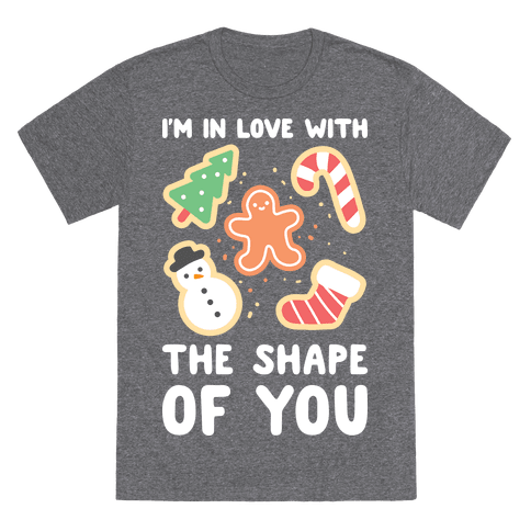 I'm In Love With The Shape Of You (Christmas Cookie) T-Shirt - Heathered Gray