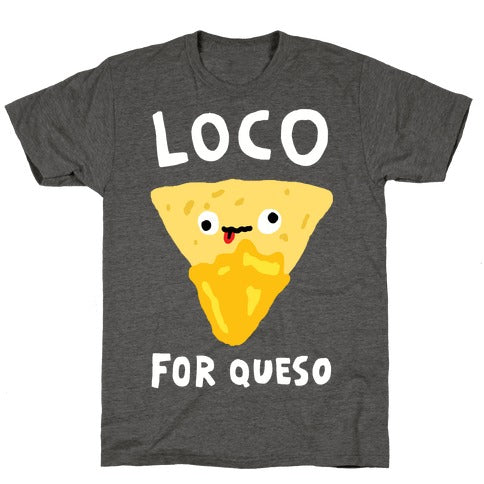 Loco For Queso T-Shirt - Heathered Gray