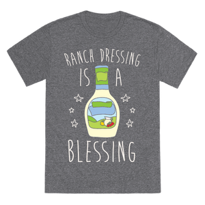 Ranch Dressing Is A Blessing T-Shirt - Heathered Gray