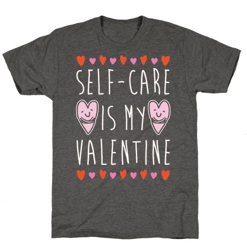 Self-Care Is My Valentine T-Shirt - Heathered Gray