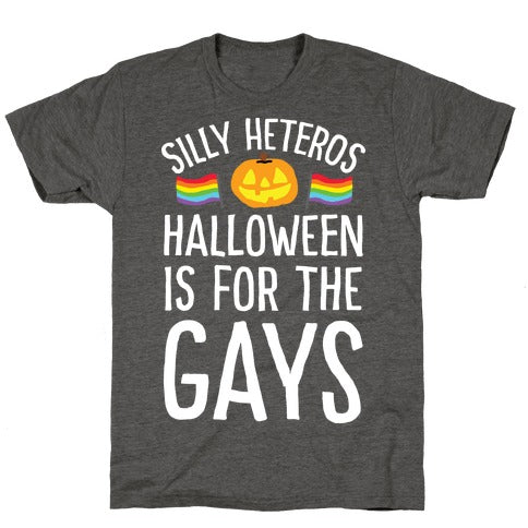 Sorry Heteros Halloween Is For The Gay T-Shirt - Heathered Gray