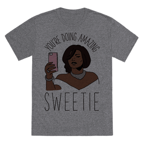 You're Doing Amazing Sweetie T-Shirt - Heathered Gray