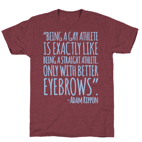 Gay Athletes Have Better Eyebrows Adam Rippon Quote T-Shirt - Heathered Maroon