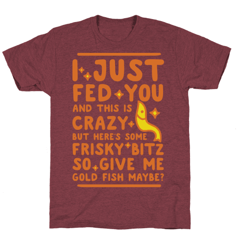 Give Me Gold Fish Maybe T-Shirt - Heathered Maroon