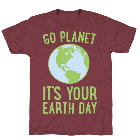 Go Panet It's Your Earth Day T-Shirt - Heathered Maroon