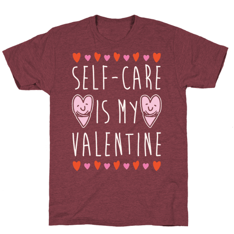 Self-Care Is My Valentine T-Shirt - Heathered Maroon