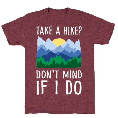 Take A Hike Don't Mind If I Do T-Shirt - Heathered Maroon