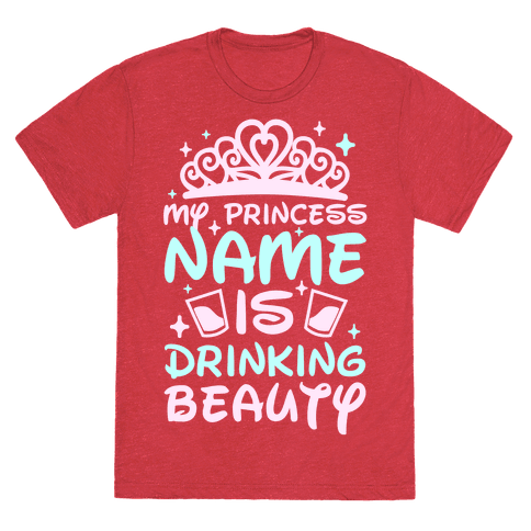 My Princess Name Is Drinking Beauty T-Shirt - Red