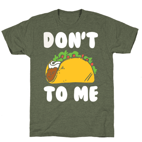 Don't Taco To Me T-Shirt - Moss