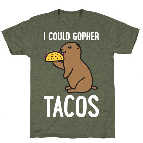 I Could Gopher Tacos T-Shirt - Moss