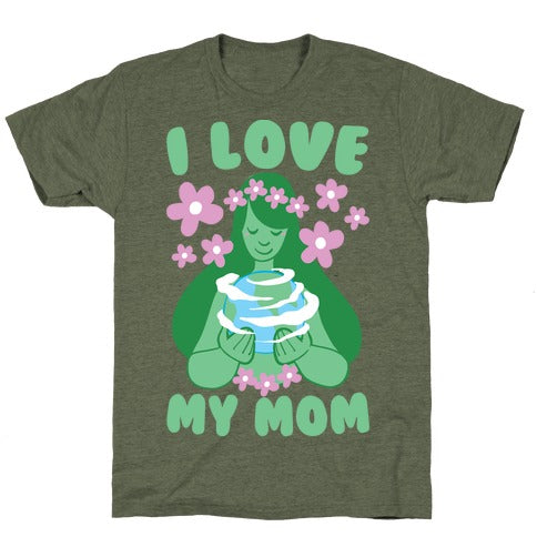 I Love My Mom T-Shirt - Moss