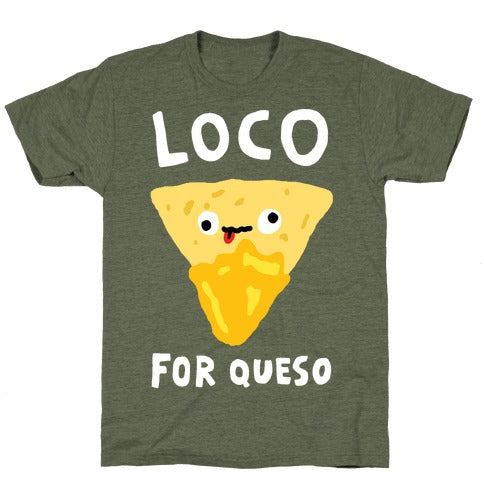 Loco For Queso T-Shirt - Moss