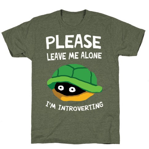 Please Leave Me Alone I'm Introverting Turtle T-Shirt - Moss