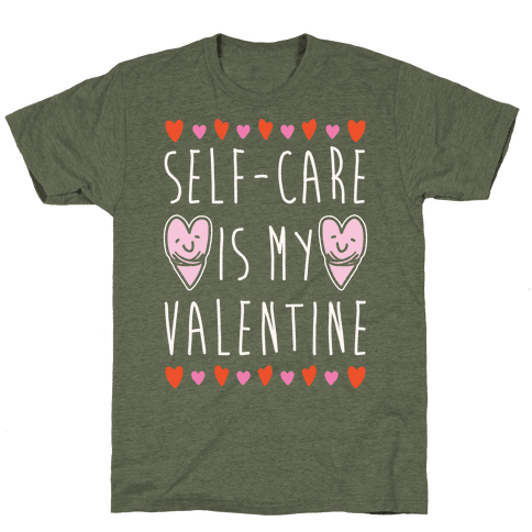 Self-Care Is My Valentine T-Shirt - Moss