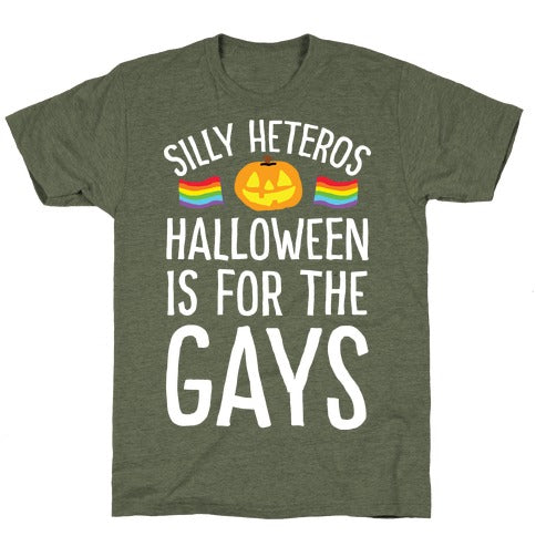 Sorry Heteros Halloween Is For The Gay T-Shirt - Moss