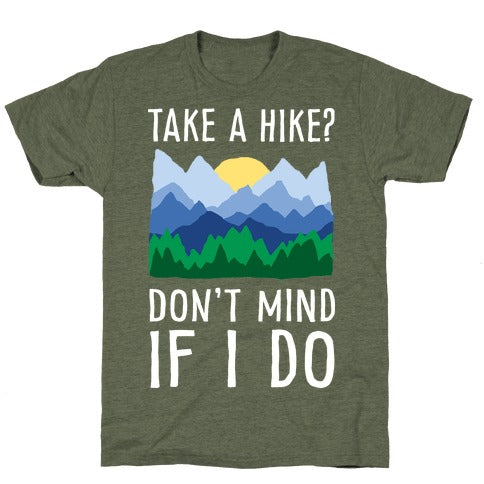 Take A Hike Don't Mind If I Do T-Shirt - Moss