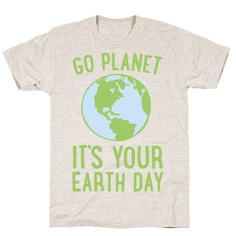 Go Panet It's Your Earth Day T-Shirt - Heathered Oatmeal