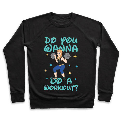 Do You Wanna Do A Workout (Princess Parody) Sweatshirt - Black