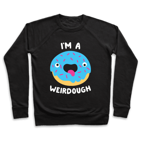 I'm A Weirdough Sweatshirt - Black