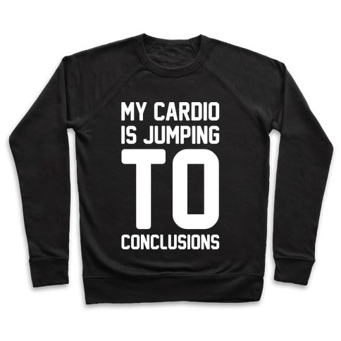 My Cardio Is Jumping To Conclusions Sweatshirt - Black