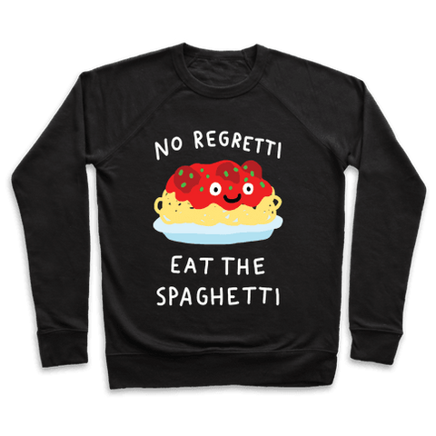 No Regretti Eat The Spaghetti Sweatshirt - Black