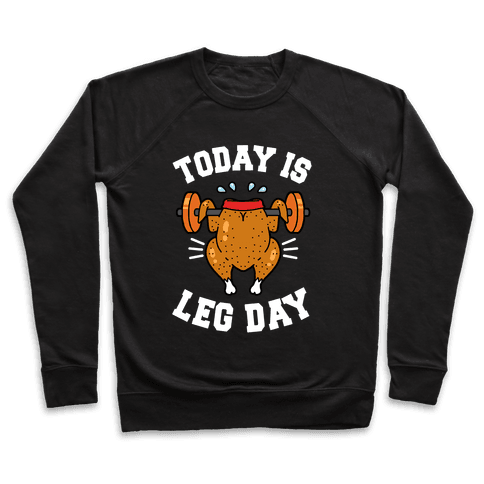 Today Is Leg Day (Thanksgiving Turkey) Sweatshirt - Black
