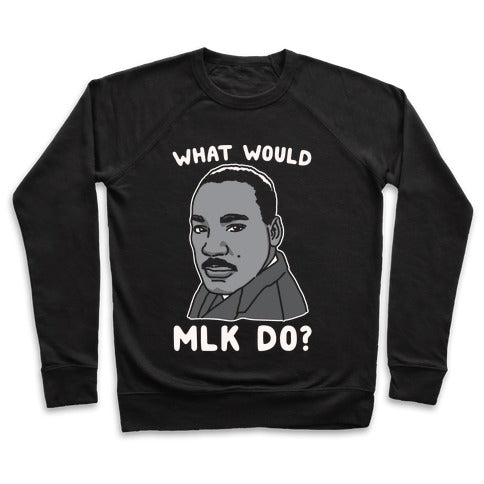 What Would MLK Do Sweatshirt - Black