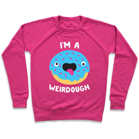 I'm A Weirdough Sweatshirt - Deep Pink
