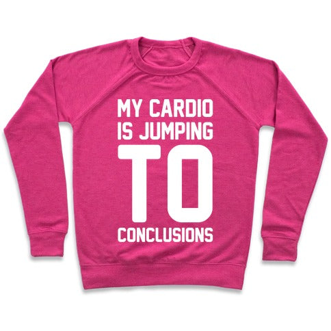 My Cardio Is Jumping To Conclusions Sweatshirt - Deep Pink