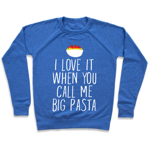 I Love It When You Call Me Big Pasta Sweatshirt - Heathered Blue