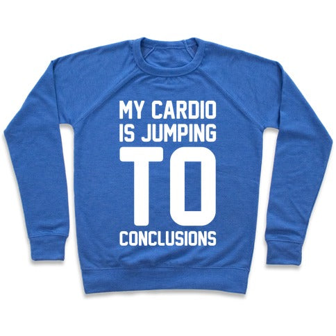 My Cardio Is Jumping To Conclusions Sweatshirt - Heathered Blue