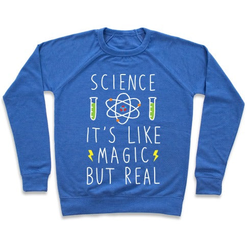 Science Is Like Magic But Real Sweatshirt - Heathered Blue
