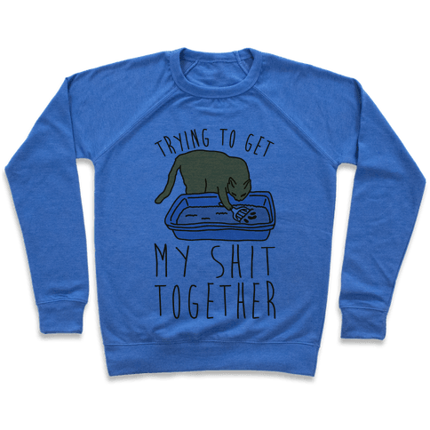 Trying To Get My Shit Together Sweatshirt - Heathered Blue