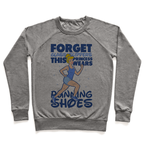 Forget Glass Slippers This Princess Wears Running Shoes Sweatshirt - Heathered Gray