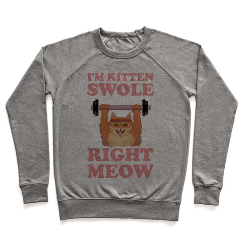 I'm Kitten Swole Right Meow Sweatshirt - Heathered Gray