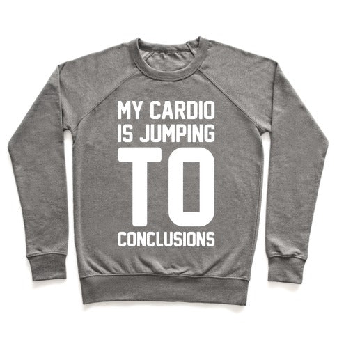 My Cardio Is Jumping To Conclusions Sweatshirt - Heathered Gray