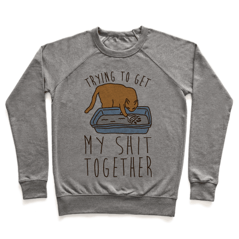 Trying To Get My Shit Together Sweatshirt - Heathered Gray