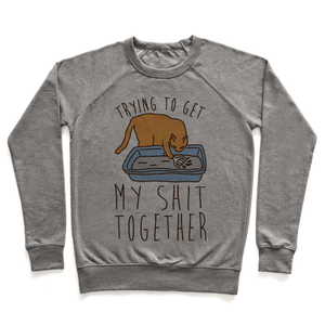 Trying To Get My Shit Together Sweatshirt - Heathered Gray