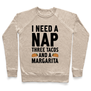 I Need A Nap, Three Tacos And Margarita Sweatshirt - Heathered Gray