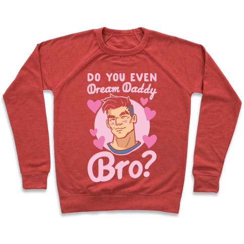 Do You Even Dream Daddy Bro Sweatshirt - Heathered Red