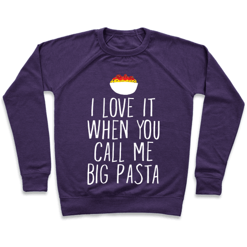 I Love It When You Call Me Big Pasta Sweatshirt - Purple