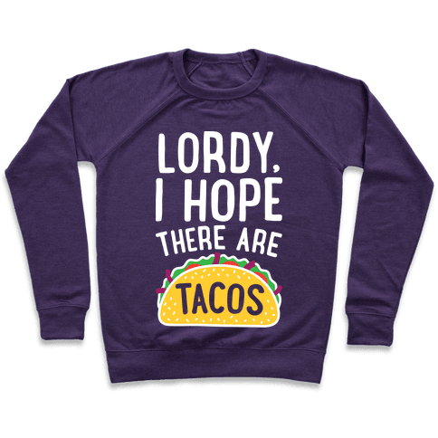Lordy, I Hope There Are Tacos Sweatshirt - Purple
