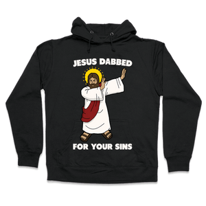 Jesus Dabbed For Your Sins Hoodie - Black