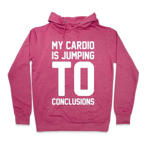 My Cardio Is Jumping To Conclusions Hoodie - Deep Pink