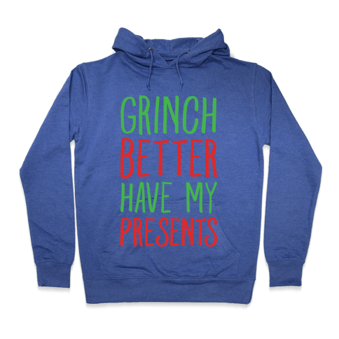 Grinch Better Have My Presents Parody Hoodie - Heathered Blue