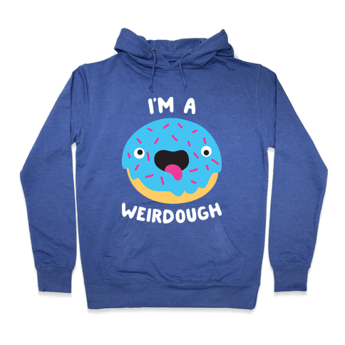 I'm A Weirdough Hoodie - Heathered Blue