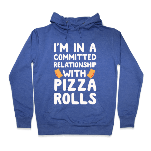 I'm In A Committed Relationship With Pizza Rolls Hoodie - Heathered Blue