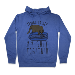 Trying To Get My Shit Together Hoodie - Heathered Blue
