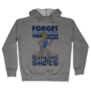 Forget Glass Slippers This Princess Wears Running Shoes Hoodie - Heathered Gray