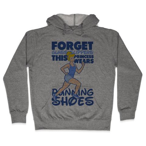 Forget Glass Slippers This Princess Wears Running Shoes Hoodie - Heathered Gray
